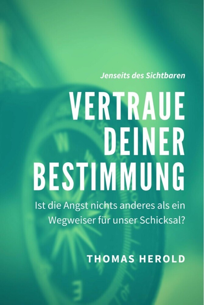 Vertraue Deiner Bestimmung - Ist die Angst nichts anderes als ein Wegweiser für unser Schicksal? main product photo