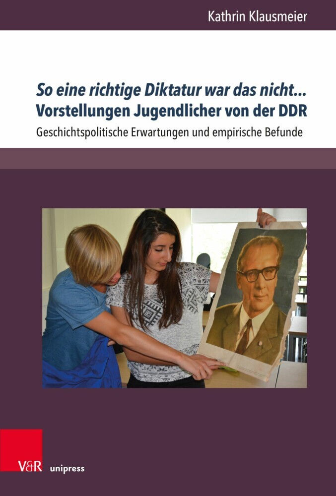 So eine richtige Diktatur war das nicht... Vorstellungen Jugendlicher von der DDR main product photo
