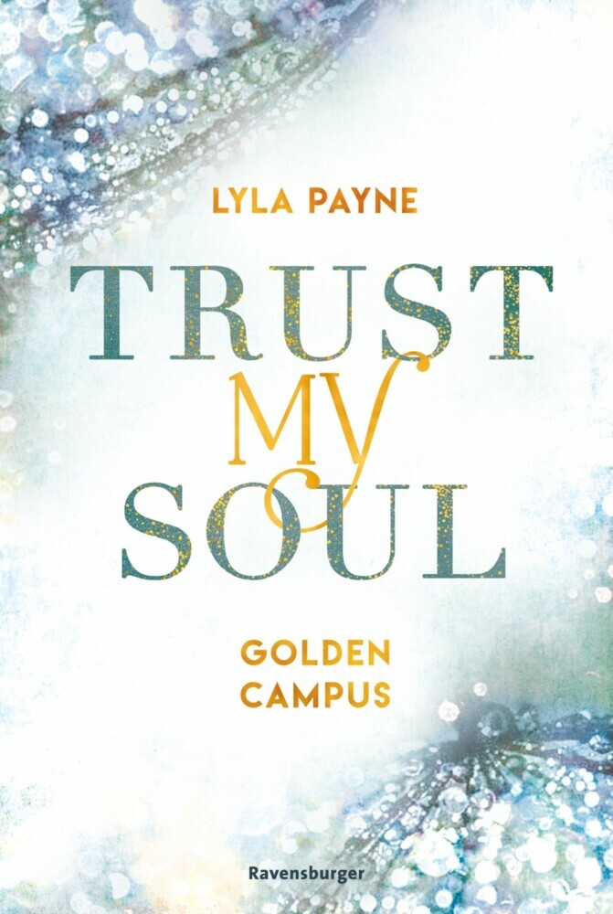 Trust My Soul - Golden-Campus-Trilogie, Band 3 (Prickelnde New-Adult-Romance auf der glamourösen Golden Isles Academy. Für alle Fans von KISS ME ONCE.) main product photo