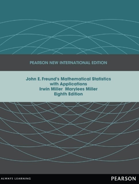 John E. Freund's Mathematical Statistics with Applications: Pearson New International Edition main product photo