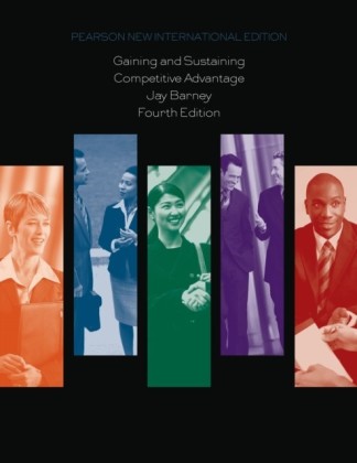 Gaining and Sustaining Competitive Advantage: Pearson New International Edition