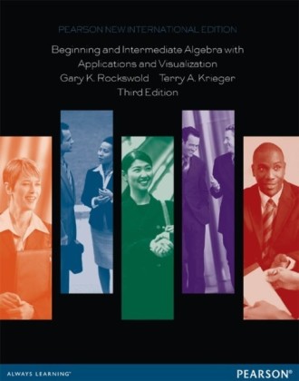 Beginning and Intermediate Algebra with Applications & Visualization: Pearson New International Edition