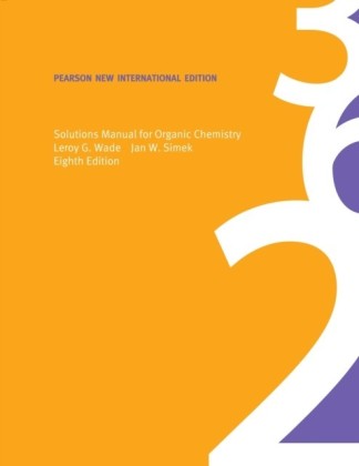 Solutions Manual for Organic Chemistry: Pearson New International Edition