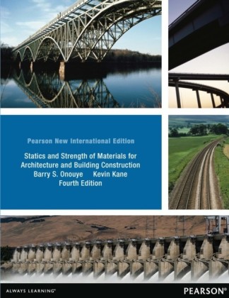 Statics and Strength of Materials for Architecture and Building Construction: Pearson New International Edition