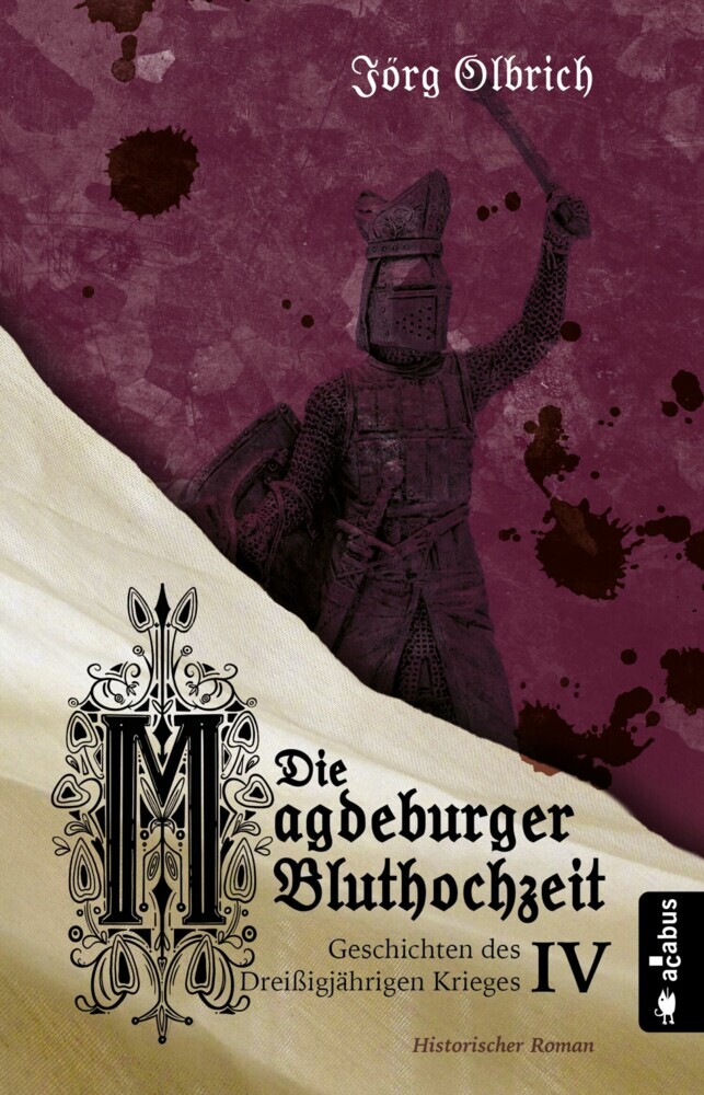 Die Magdeburger Bluthochzeit. Geschichten des Dreißigjährigen Krieges. Band 4 main product photo
