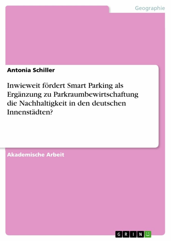 Inwieweit fördert Smart Parking als Ergänzung zu Parkraumbewirtschaftung die Nachhaltigkeit in den deutschen Innenstädten? main product photo