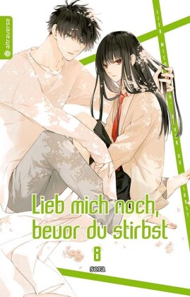 Lieb mich noch, bevor du stirbst. Bd.8