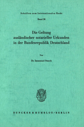 Die Geltung ausländischer notarieller Urkunden in der Bundesrepublik Deutschland.