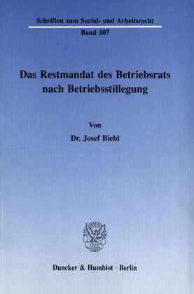 Das Restmandat des Betriebsrats nach Betriebsstillegung.