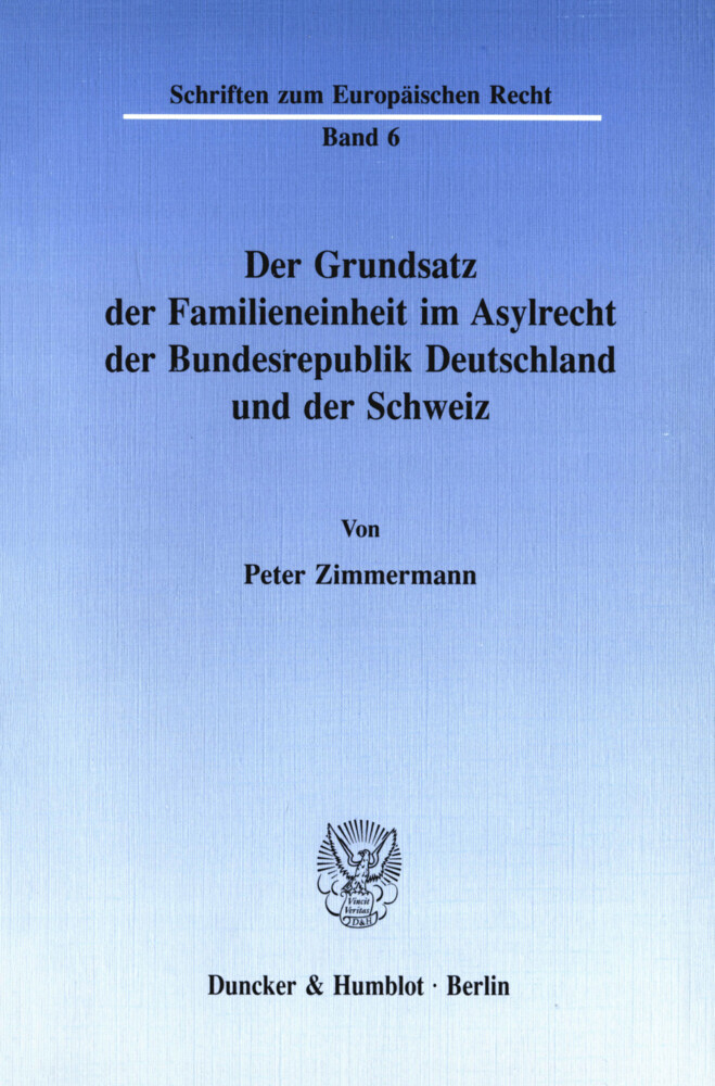Der Grundsatz der Familieneinheit im Asylrecht der Bundesrepublik Deutschland und der Schweiz. main product photo