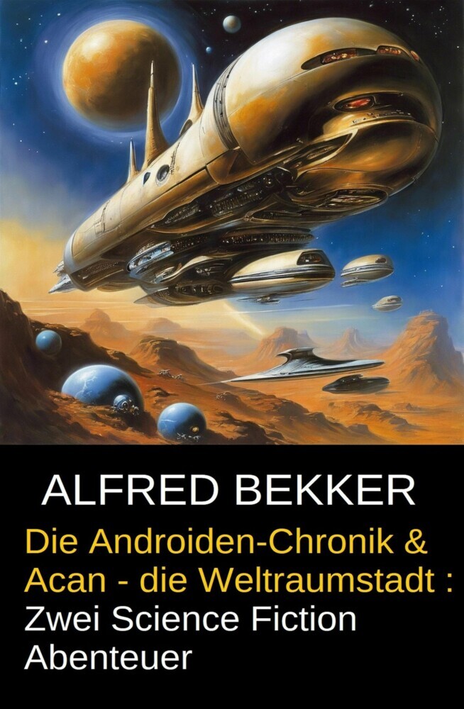 Die Androiden-Chronik & Acan - die Weltraumstadt : Zwei Science Fiction Abenteuer main product photo