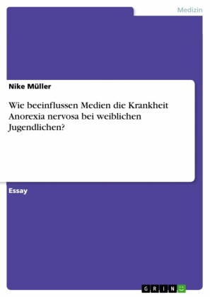 Wie beeinflussen Medien die Krankheit Anorexia nervosa bei weiblichen Jugendlichen?