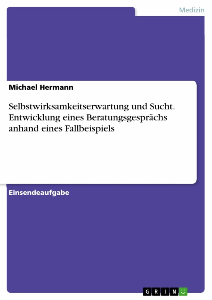 Selbstwirksamkeitserwartung und Sucht. Entwicklung eines Beratungsgesprächs anhand eines Fallbeispiels main product photo
