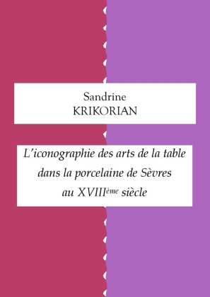 L'iconographie des arts de la table dans la porcelaine de Sèvres au XVIIIème siècle