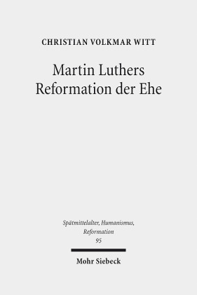 Martin Luthers Reformation der Ehe