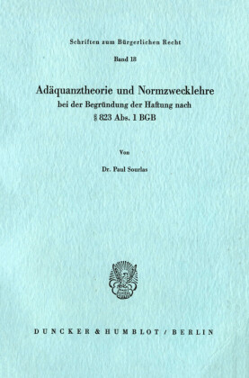 Adäquanztheorie und Normzwecklehre bei der Begründung der Haftung nach    823 Abs. 1 BGB.