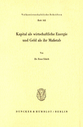 Kapital als wirtschaftliche Energie und Geld als ihr Maßstab.