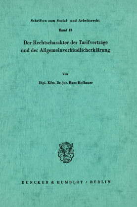Der Rechtscharakter der Tarifverträge und der Allgemeinverbindlicherklärung.