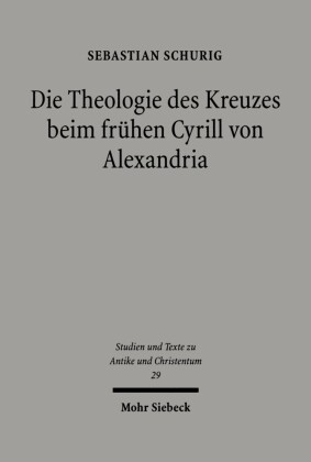 Die Theologie des Kreuzes beim frühen Cyrill von Alexandria