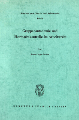 Gruppenautonomie und Übermachtkontrolle im Arbeitsrecht.