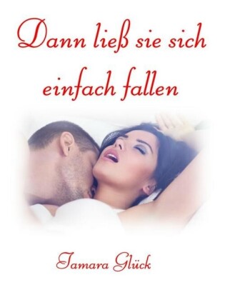 Dann ließ sie sich einfach fallen