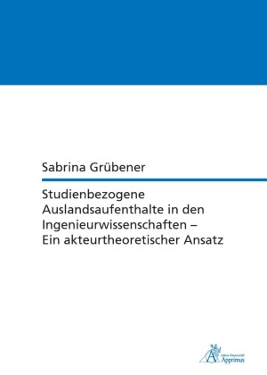 Studienbezogene Auslandsaufenthalte in den Ingenieurwissenschaften - Ein akteurtheoretischer Ansatz
