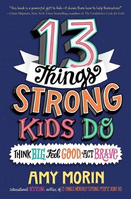 13 Things Strong Kids Do: Think Big, Feel Good, Act Brave main product photo
