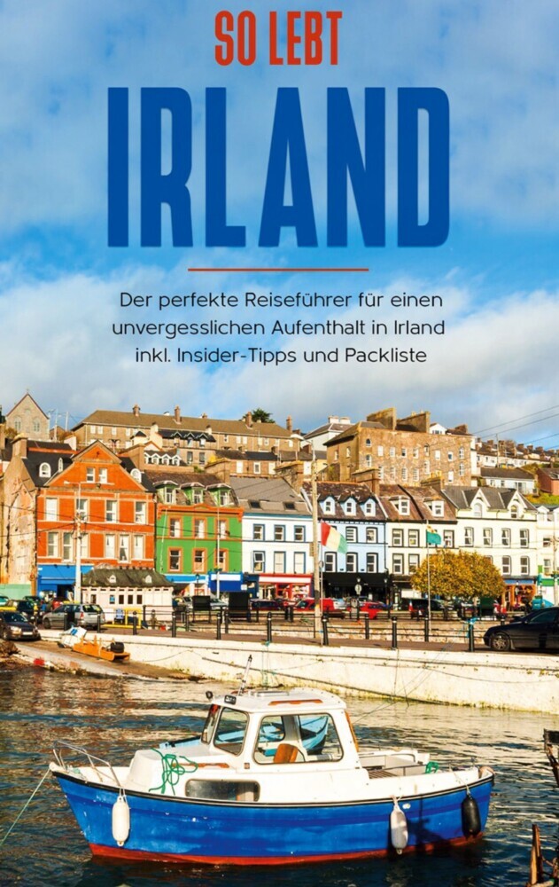 So lebt Irland: Der perfekte Reiseführer für einen unvergesslichen Aufenthalt in Irland inkl. Insider-Tipps und Packliste main product photo