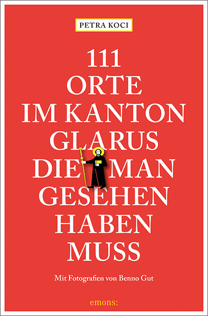 111 Orte im Kanton Glarus, die man gesehen haben muss main product photo