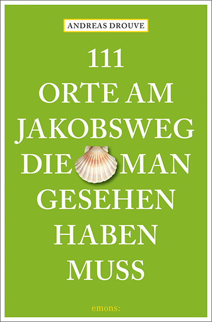 111 Orte am Jakobsweg, die man gesehen haben muss main product photo