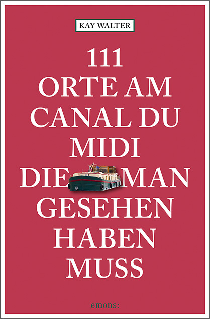 111 Orte am Canal du Midi, die man gesehen haben muss main product photo
