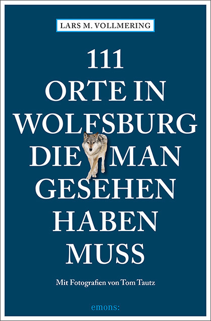 111 Orte in Wolfsburg, die man gesehen haben muss main product photo