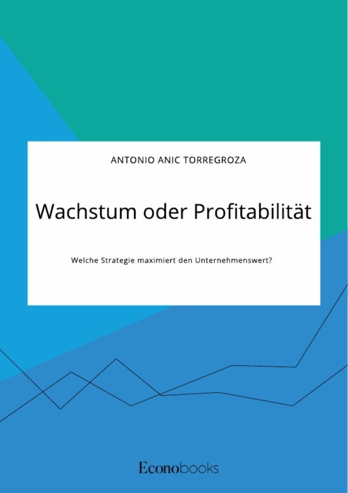 Wachstum oder Profitabilität. Welche Strategie maximiert den Unternehmenswert? main product photo