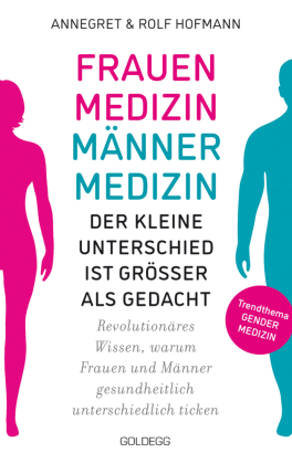 Frauenmedizin - Männermedizin. Der kleine Unterschied ist größer als gedacht. Revolutionäres Wissen, warum Frauen und Männer gesundheitlich unterschiedlich ticken. Der aktuelle Stand der Gendermedizin