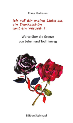 Ich ruf dir meine Liebe zu, ein Dankeschön und ein Verzeih!
