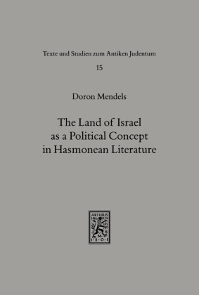 The Land of Israel as a Political Concept in Hasmonean Literature