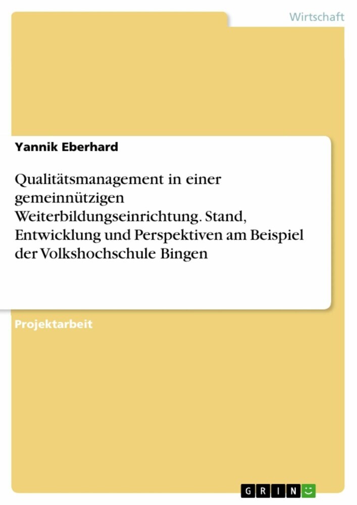 Qualitätsmanagement in einer gemeinnützigen Weiterbildungseinrichtung. Stand, Entwicklung und Perspektiven am Beispiel der Volkshochschule Bingen main product photo