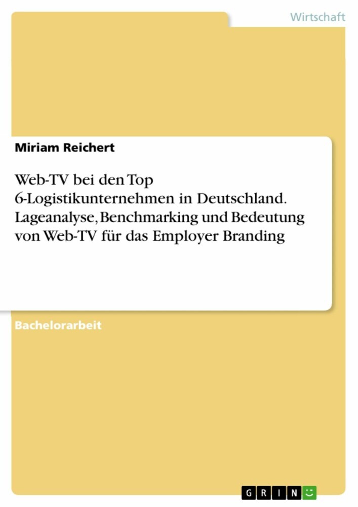 Web-TV bei den Top 6-Logistikunternehmen in Deutschland. Lageanalyse, Benchmarking und Bedeutung von Web-TV für das Employer Branding main product photo