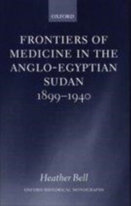 Frontiers of Medicine in the Anglo-Egyptian Sudan, 1899-1940