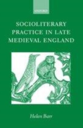 Socioliterary Practice in Late Medieval England