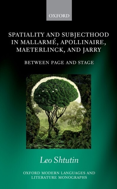 Spatiality and Subjecthood in Mallarme, Apollinaire, Maeterlinck, and Jarry main product photo