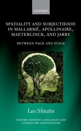 Spatiality and Subjecthood in Mallarme, Apollinaire, Maeterlinck, and Jarry