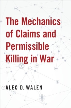 Mechanics of Claims and Permissible Killing in War
