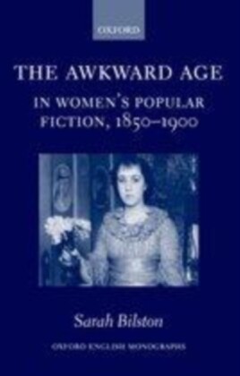 Awkward Age in Women's Popular Fiction, 1850-1900