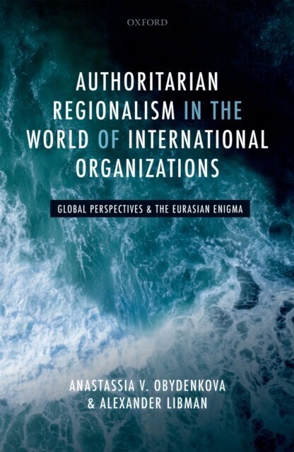 Authoritarian Regionalism in the World of International Organizations main product photo