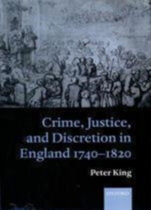 Crime, Justice and Discretion in England 1740-1820