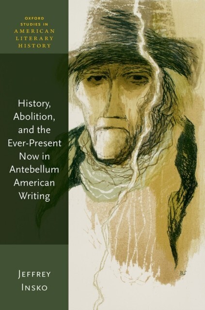 History, Abolition, and the Ever-Present Now in Antebellum American Writing main product photo