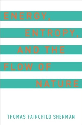 Energy, Entropy, and the Flow of Nature