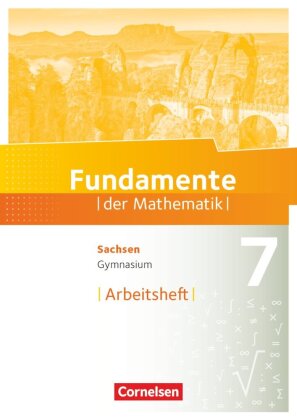 Fundamente der Mathematik - Sachsen - 7. Schuljahr Arbeitsheft mit Lösungen