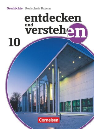 Entdecken und verstehen - Geschichtsbuch - Realschule Bayern - Ausgabe ab 2018 - 10. Jahrgangsstufe